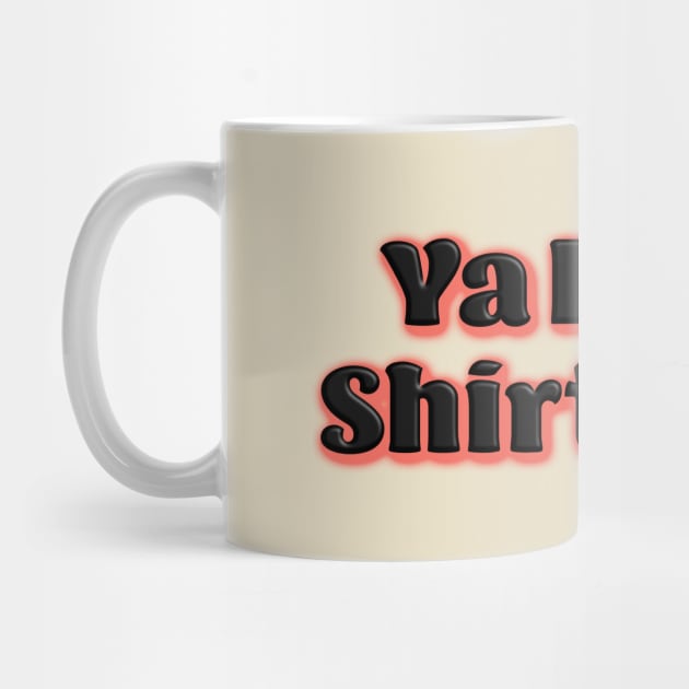 Ya Basic, Shirthead by LahayCreative2017